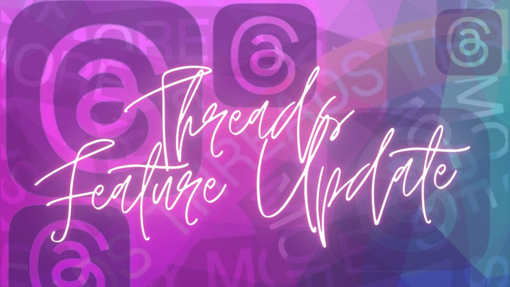Threads Feature-Update 2025